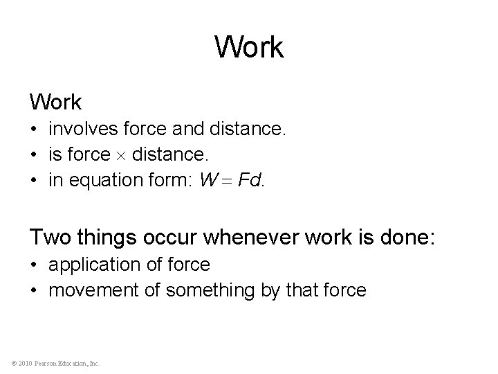 Work • involves force and distance. • is force distance. • in equation form: