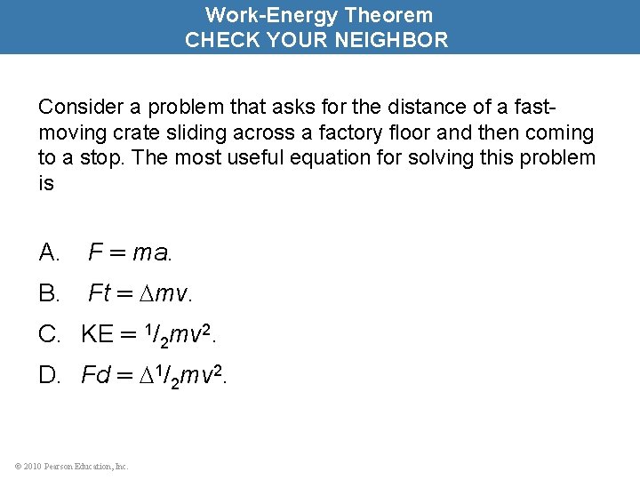 Work-Energy Theorem CHECK YOUR NEIGHBOR Consider a problem that asks for the distance of