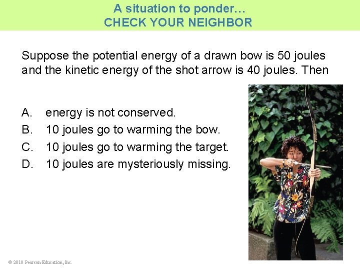 A situation to ponder… CHECK YOUR NEIGHBOR Suppose the potential energy of a drawn
