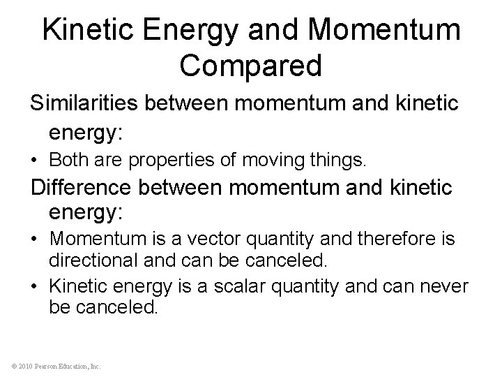 Kinetic Energy and Momentum Compared Similarities between momentum and kinetic energy: • Both are