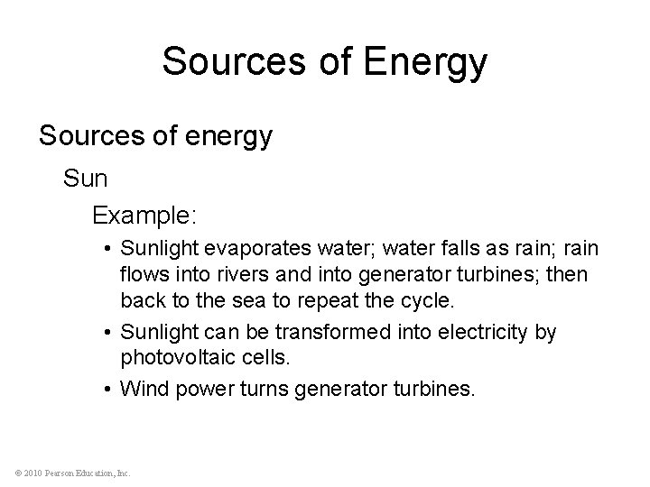 Sources of Energy Sources of energy Sun Example: • Sunlight evaporates water; water falls