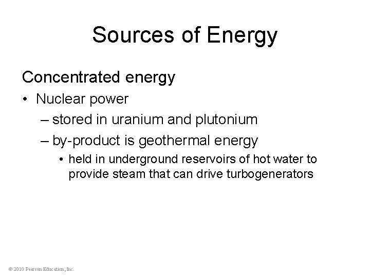 Sources of Energy Concentrated energy • Nuclear power – stored in uranium and plutonium