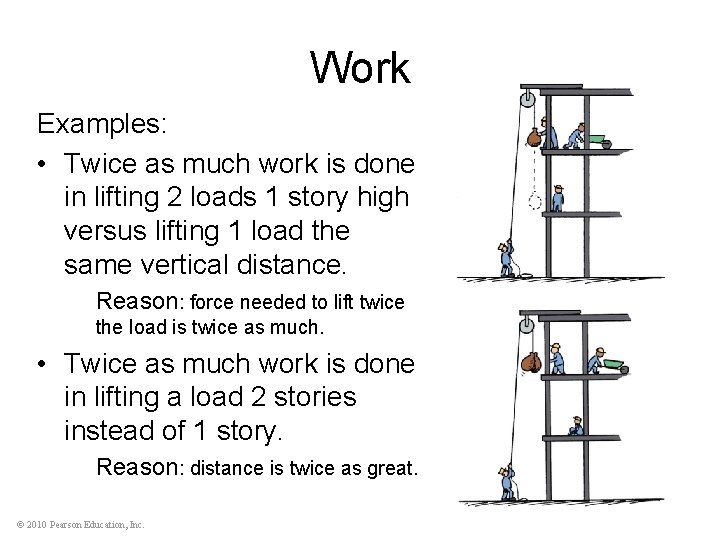 Work Examples: • Twice as much work is done in lifting 2 loads 1