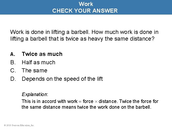 Work CHECK YOUR ANSWER Work is done in lifting a barbell. How much work