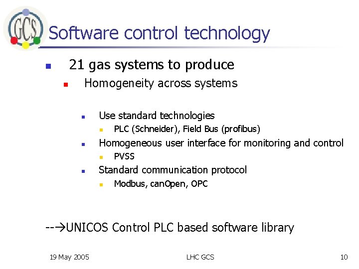 Software control technology 21 gas systems to produce n n Homogeneity across systems n