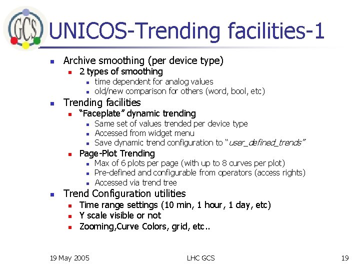 UNICOS-Trending facilities-1 n Archive smoothing (per device type) n 2 types of smoothing n