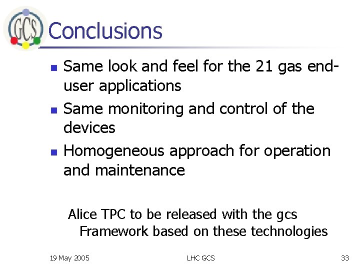 Conclusions n n n Same look and feel for the 21 gas enduser applications