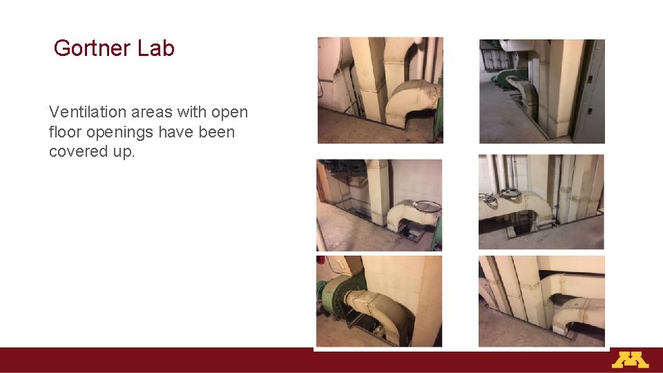 Gortner Lab Ventilation areas with open floor openings have been covered up. Gortner Lab Ventilation areas with open floor openings have been covered up.