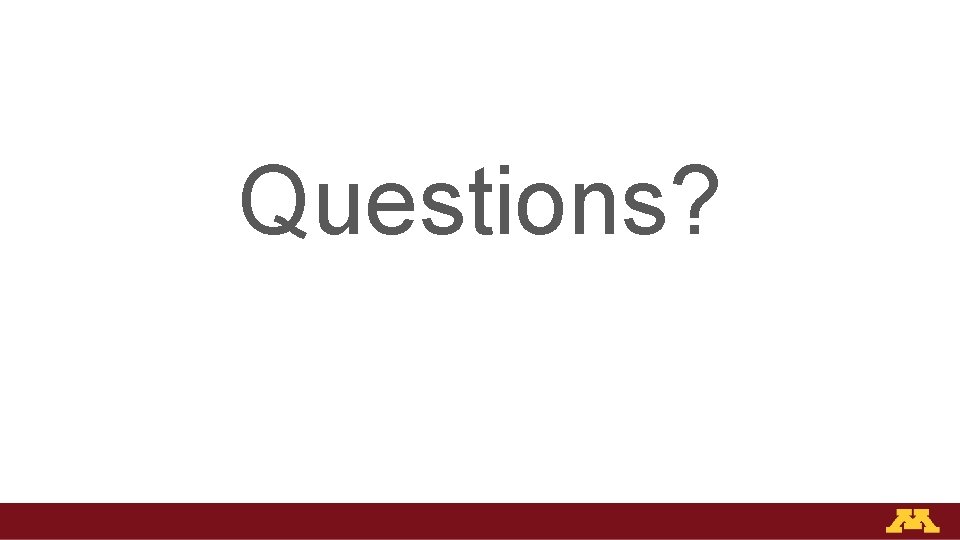 Questions? Questions?