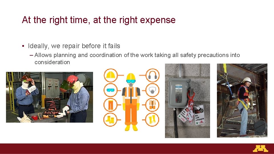 At the right time, at the right expense • Ideally, we repair before it At the right time, at the right expense • Ideally, we repair before it