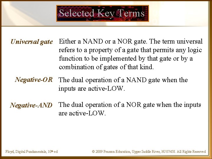 Selected Key Terms Universal gate Either a NAND or a NOR gate. The term