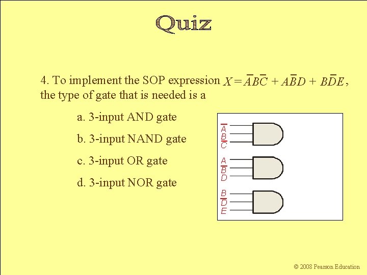 4. To implement the SOP expression X = ABC + ABD + BDE ,