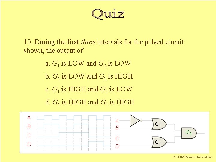 10. During the first three intervals for the pulsed circuit shown, the output of