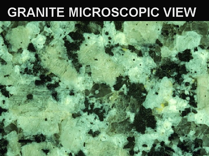 GRANITE MICROSCOPIC VIEW 