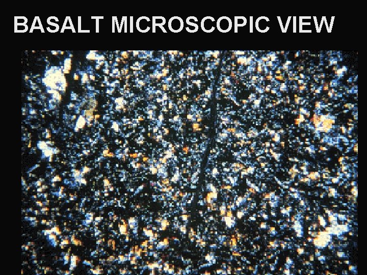 BASALT MICROSCOPIC VIEW 