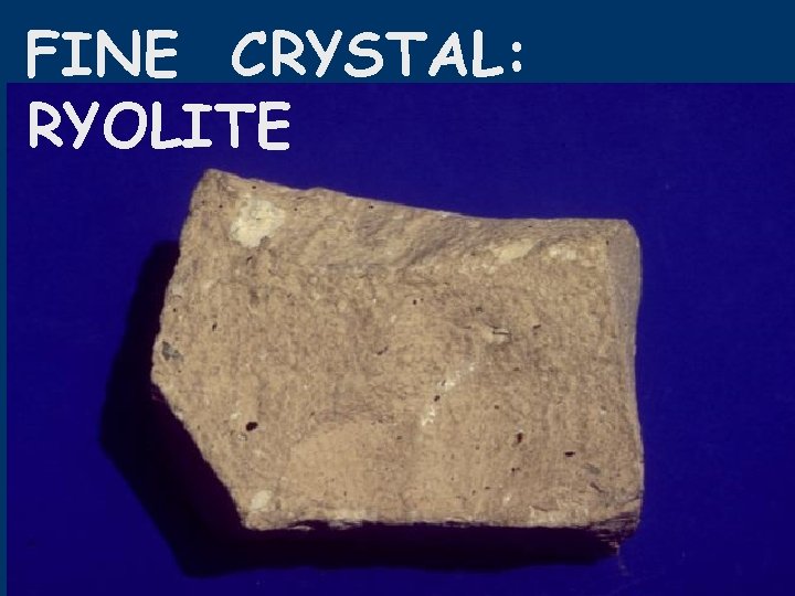 FINE CRYSTAL: RYOLITE 