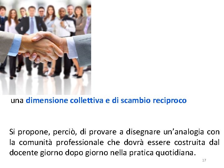 una dimensione collettiva e di scambio reciproco Si propone, perciò, di provare a disegnare