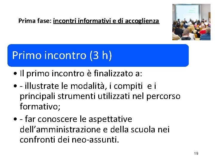 Prima fase: incontri informativi e di accoglienza Primo incontro (3 h) • Il primo