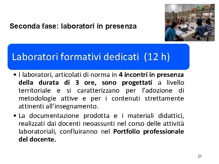 Seconda fase: laboratori in presenza Laboratori formativi dedicati (12 h) • I laboratori, articolati