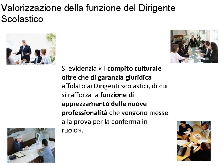 Valorizzazione della funzione del Dirigente Scolastico Si evidenzia «il compito culturale oltre che di