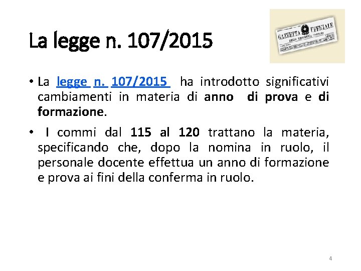 La legge n. 107/2015 • La legge n. 107/2015 ha introdotto significativi cambiamenti in