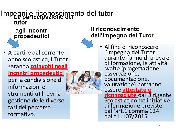 Impegni e riconoscimento del tutor La partecipazione del tutor agli incontri propedeutici • A