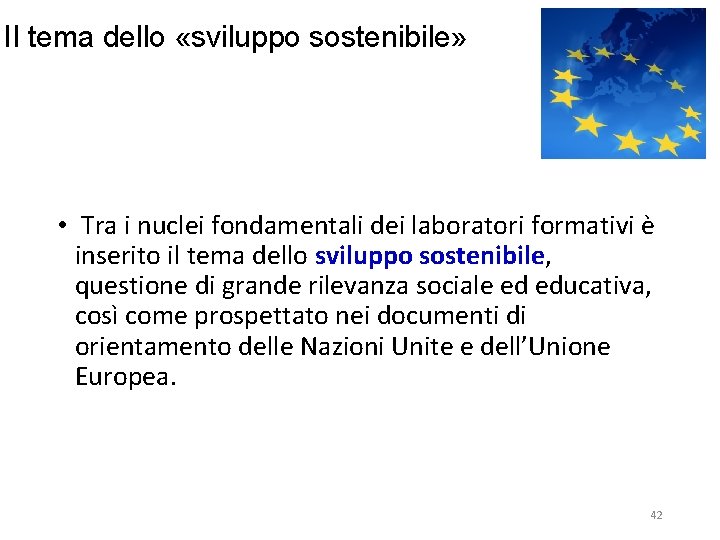 Il tema dello «sviluppo sostenibile» • Tra i nuclei fondamentali dei laboratori formativi è