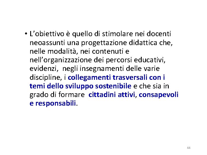  • L’obiettivo è quello di stimolare nei docenti neoassunti una progettazione didattica che,