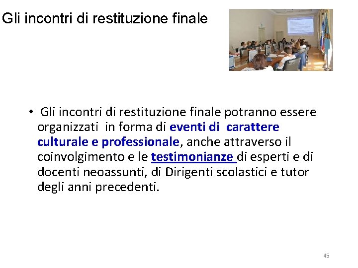 Gli incontri di restituzione finale • Gli incontri di restituzione finale potranno essere organizzati