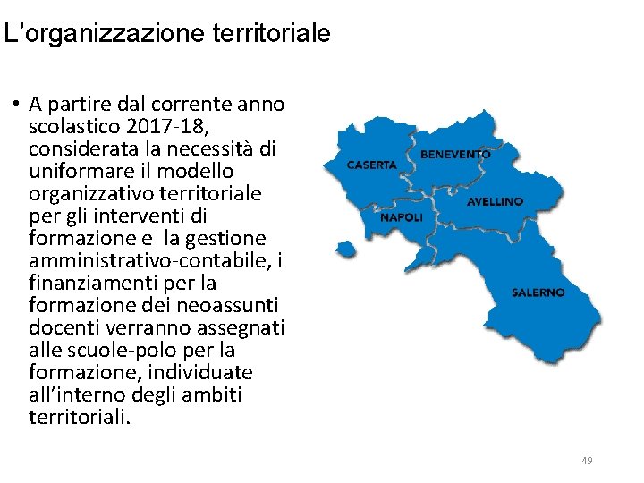 L’organizzazione territoriale • A partire dal corrente anno scolastico 2017 -18, considerata la necessità