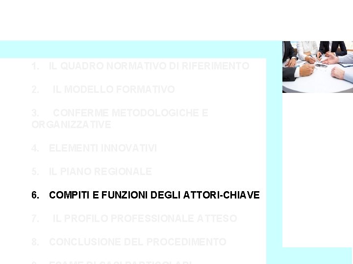 1. IL QUADRO NORMATIVO DI RIFERIMENTO 2. IL MODELLO FORMATIVO 3. CONFERME METODOLOGICHE E