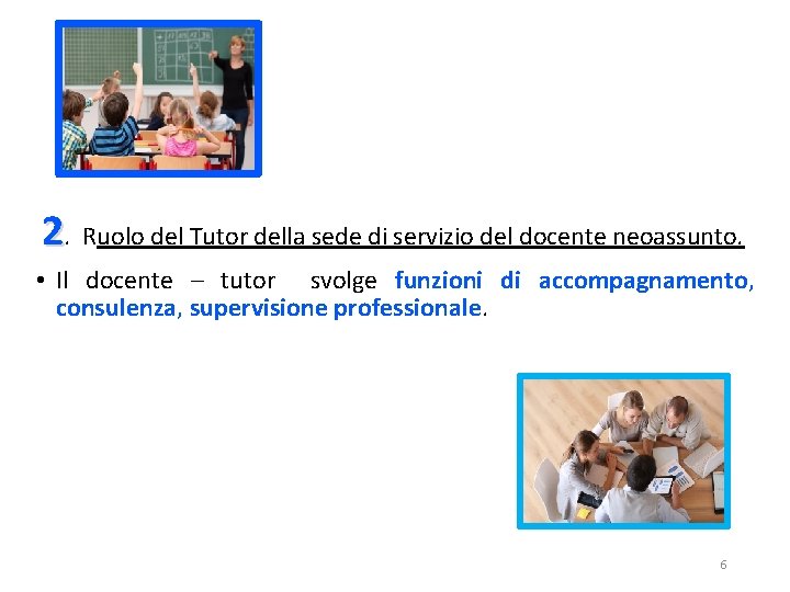 2. Ruolo del Tutor della sede di servizio del docente neoassunto. • Il docente