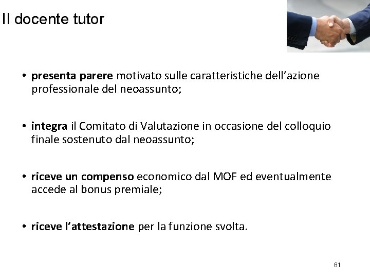 Il docente tutor • presenta parere motivato sulle caratteristiche dell’azione professionale del neoassunto; •