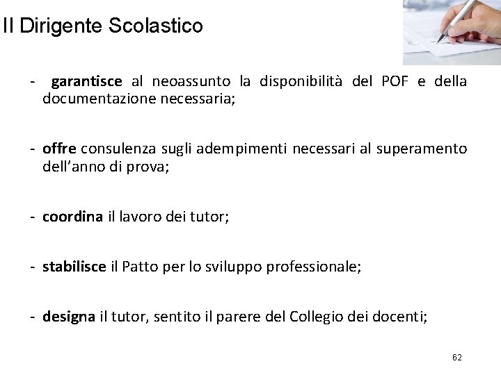 Il Dirigente Scolastico - garantisce al neoassunto la disponibilità del POF e della documentazione