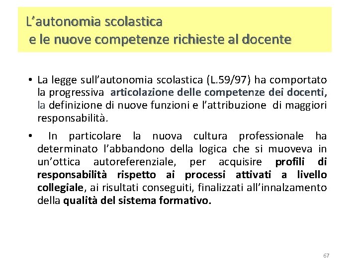 L’autonomia scolastica e le nuove competenze richieste al docente • La legge sull’autonomia scolastica