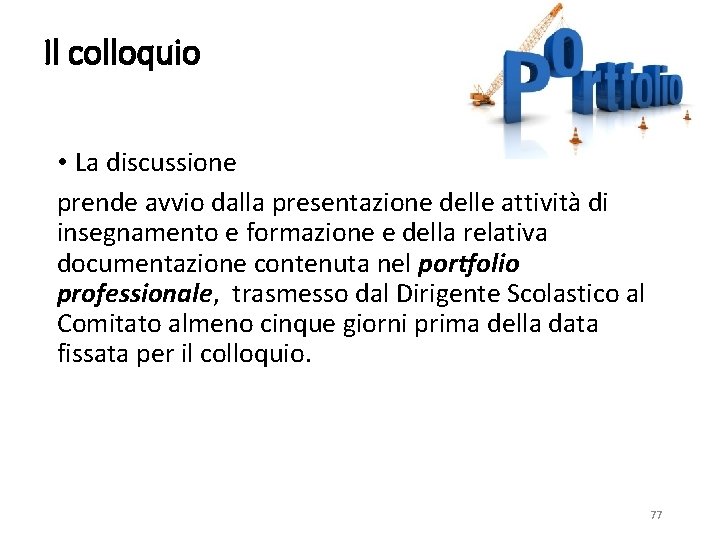 Il colloquio • La discussione prende avvio dalla presentazione delle attività di insegnamento e