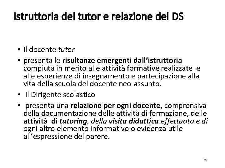Istruttoria del tutor e relazione del DS • Il docente tutor • presenta le