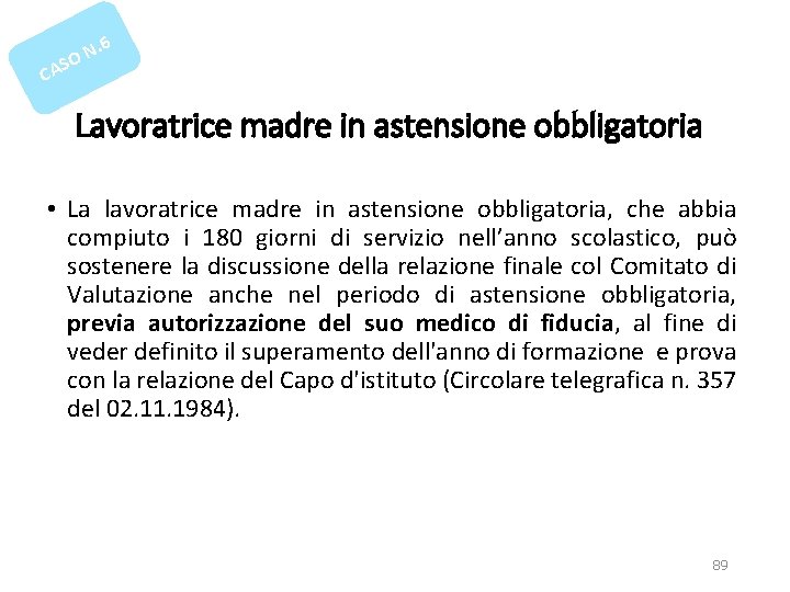 . 6 N O S CA Lavoratrice madre in astensione obbligatoria • La lavoratrice