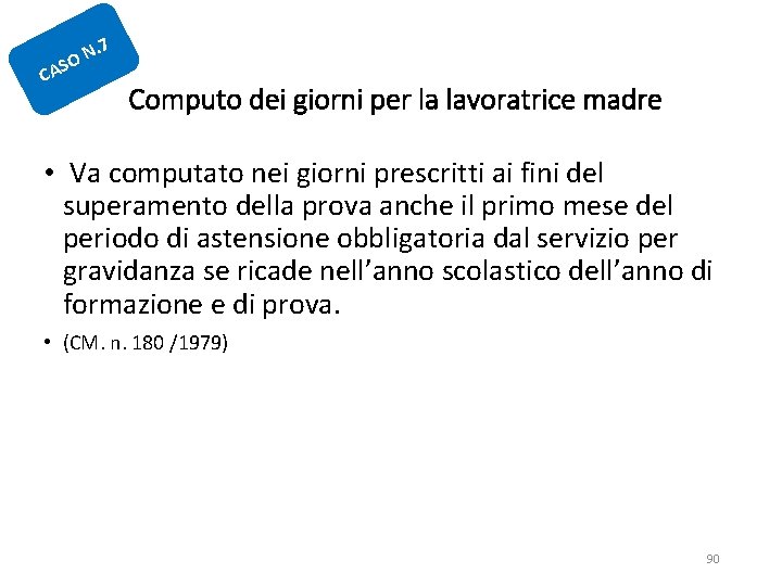 . 7 N O S CA Computo dei giorni per la lavoratrice madre •