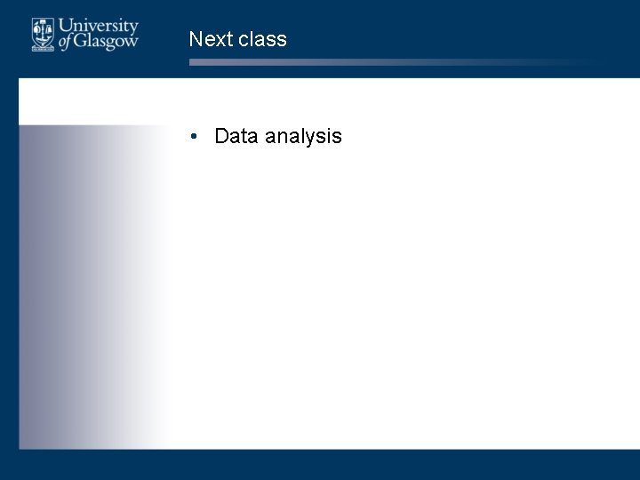 Next class • Data analysis 