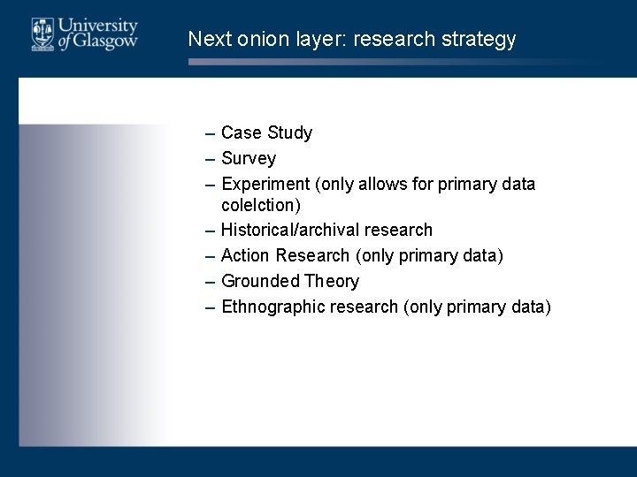 Next onion layer: research strategy – Case Study – Survey – Experiment (only allows