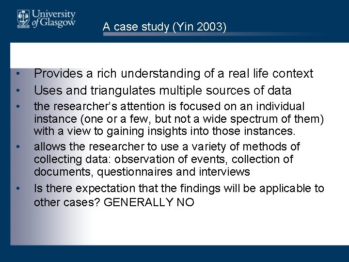 A case study (Yin 2003) • • Provides a rich understanding of a real
