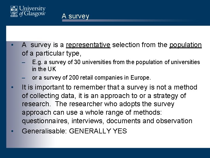 A survey • A survey is a representative selection from the population of a