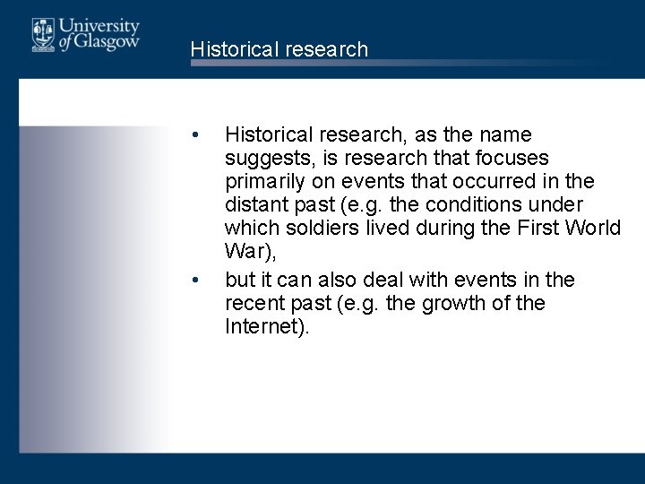 Historical research • • Historical research, as the name suggests, is research that focuses
