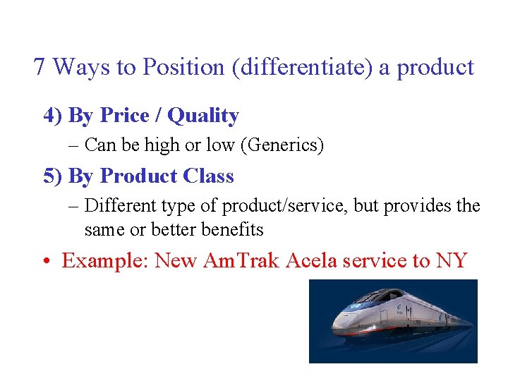 7 Ways to Position (differentiate) a product 4) By Price / Quality – Can