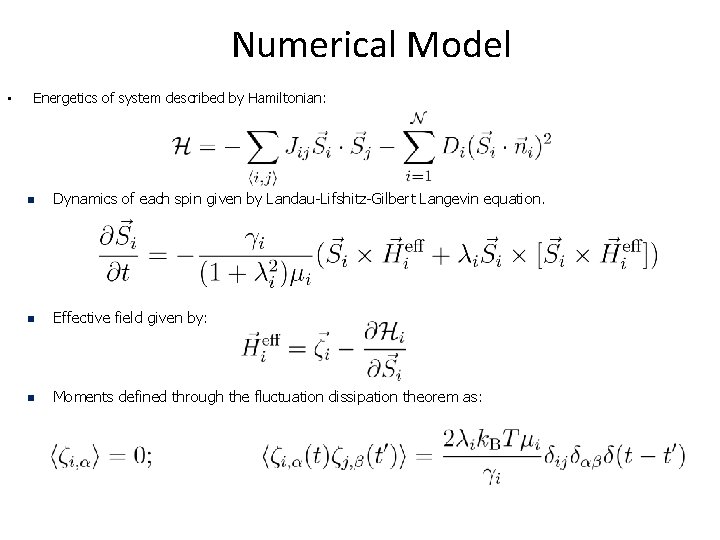 Numerical Model • Energetics of system described by Hamiltonian: n Dynamics of each spin