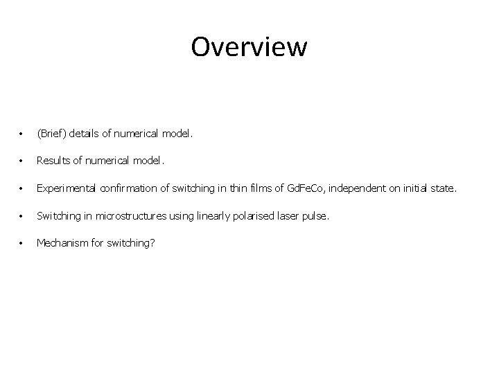 Overview • (Brief) details of numerical model. • Results of numerical model. • Experimental