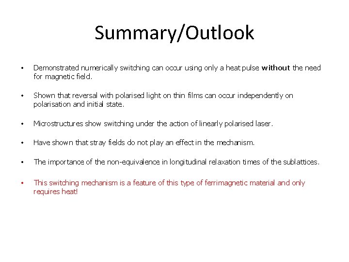 Summary/Outlook • Demonstrated numerically switching can occur using only a heat pulse without the