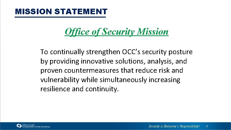 MISSION STATEMENT Office of Security Mission To continually strengthen OCC’s security posture by providing