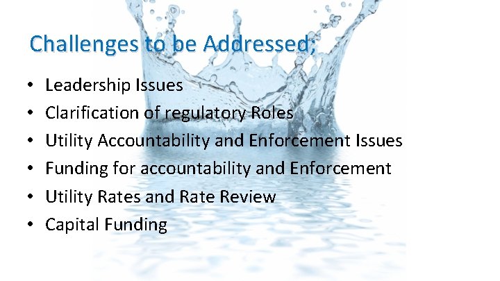 Challenges to be Addressed; • • • Leadership Issues Clarification of regulatory Roles Utility Challenges to be Addressed; • • • Leadership Issues Clarification of regulatory Roles Utility